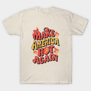 Make America hot again T-Shirt